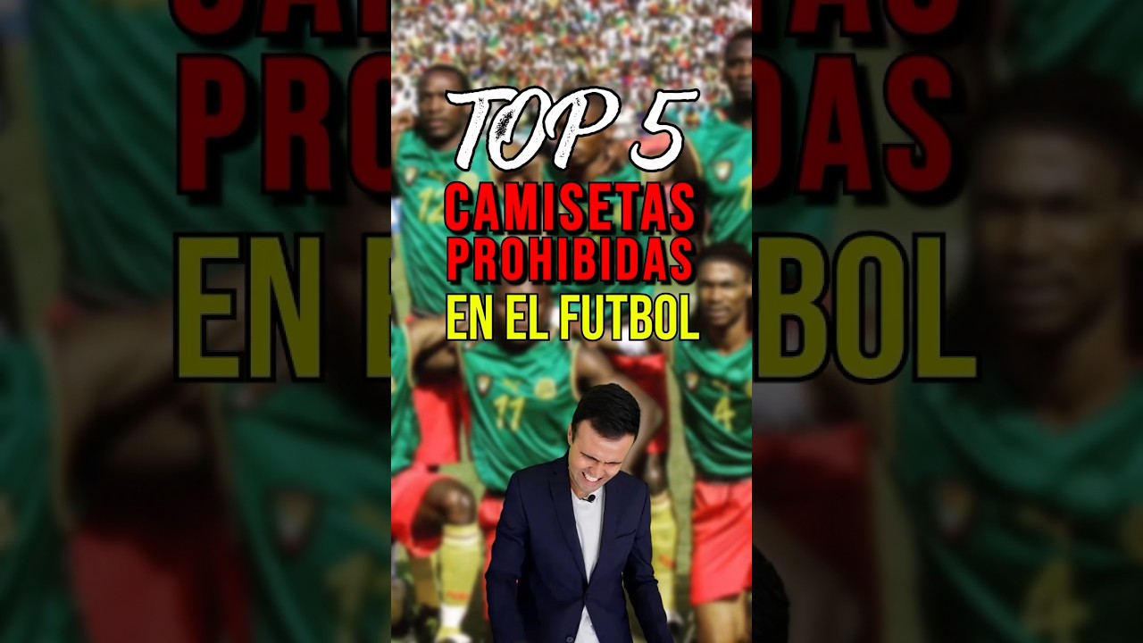 TOP 5 CAMISETAS PROHIBIDAS EN EL FÚTBOL 🚫😳