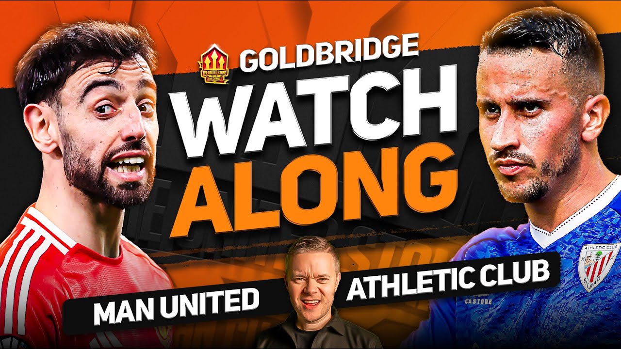 MAN UNITED vs ATHLETIC CLUB Live With MARK GOLDBRIDGE!