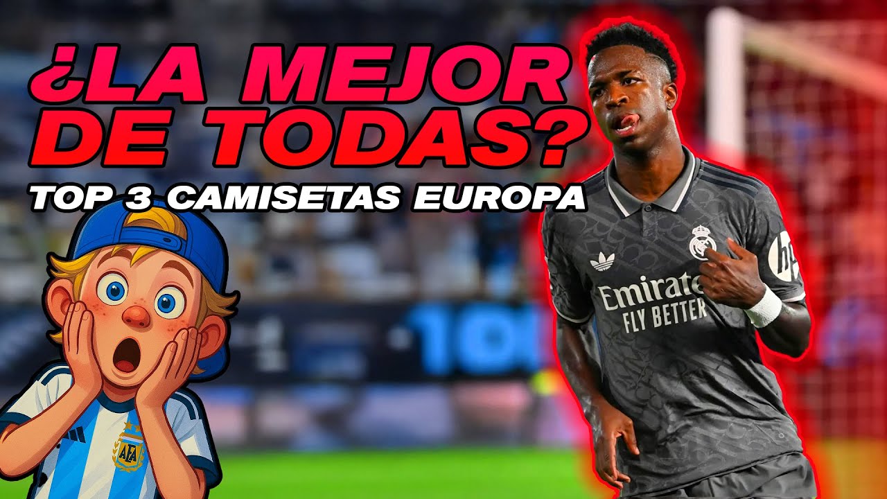 Ranking de mejores camiseta de Fútbol (TOP 3 por clubes Europeos). ¡Conocé a Martín!