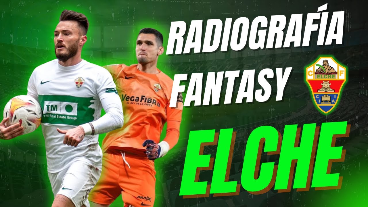 🟢 RADIOGRAFÍA FANTASY DEL ELCHE | JERARQUÍAS, FICHAJES, ESQUEMA, RECOMENDACIONES, BALÓN PARADO