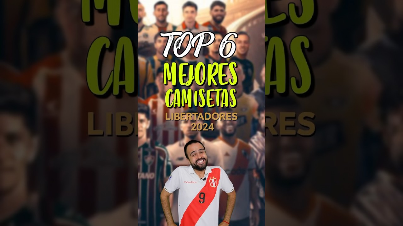LAS MEJORES CAMISETAS DE LA COPA LIBERTADORES 2024 😍🇵🇪