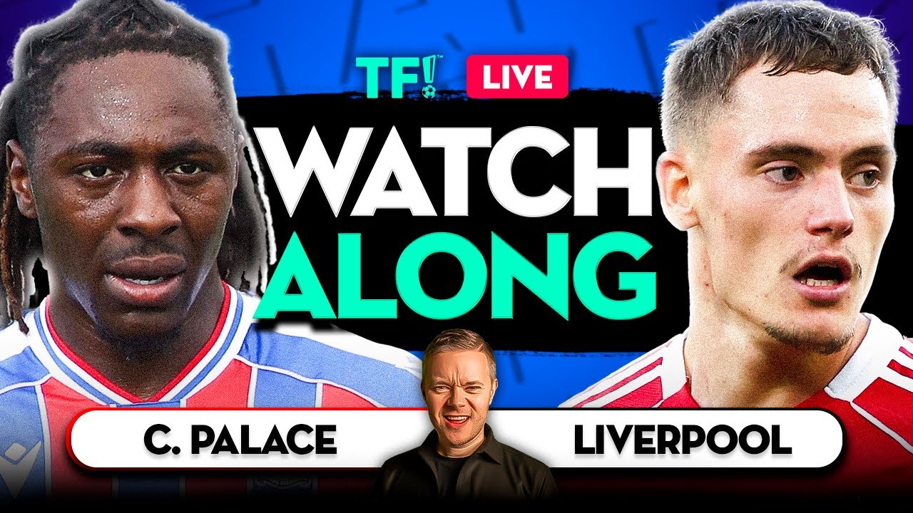 LIVERPOOL vs CRYSTAL PALACE LIVE Watchalong with Mark GOLDBRIDGE
